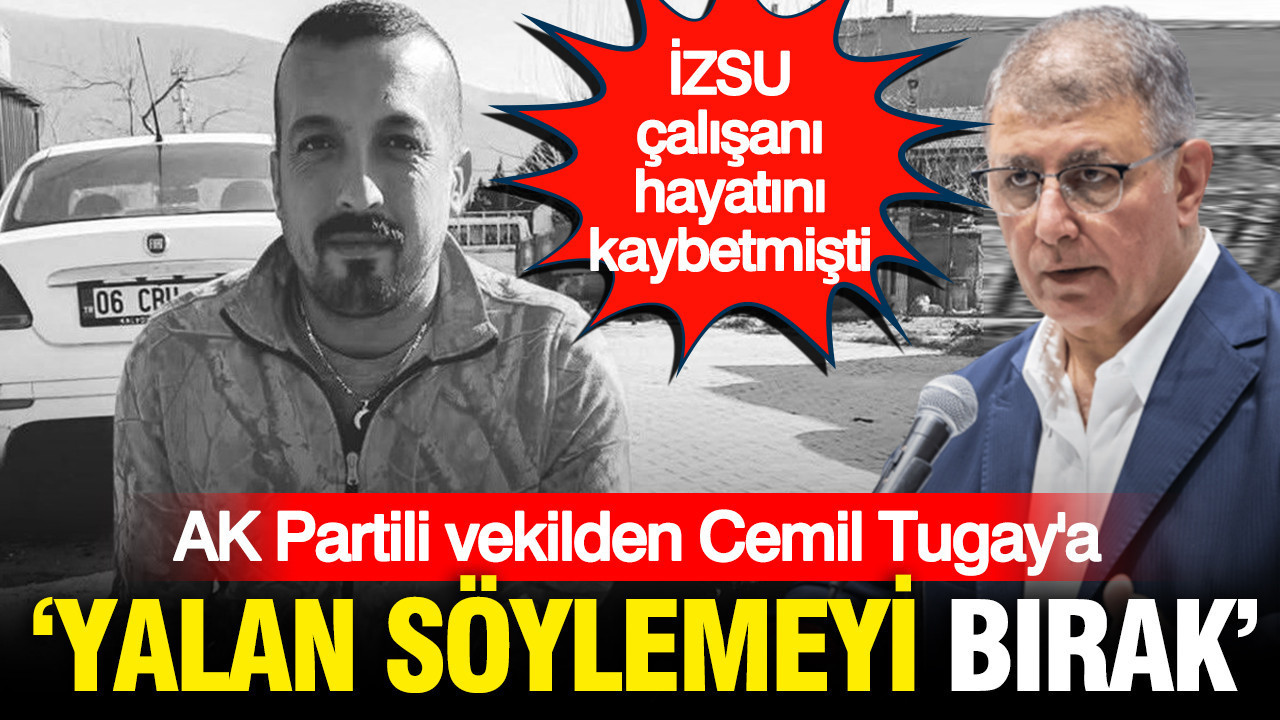 İşçi ölümü için Cemil Tugay’ı sorumlu tuttu: Yalan söylemeyi bırakın